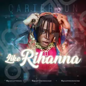 Carterson - Like Rihanna